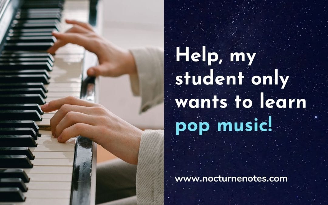 Help, my students only want to play pop music in piano lessons!