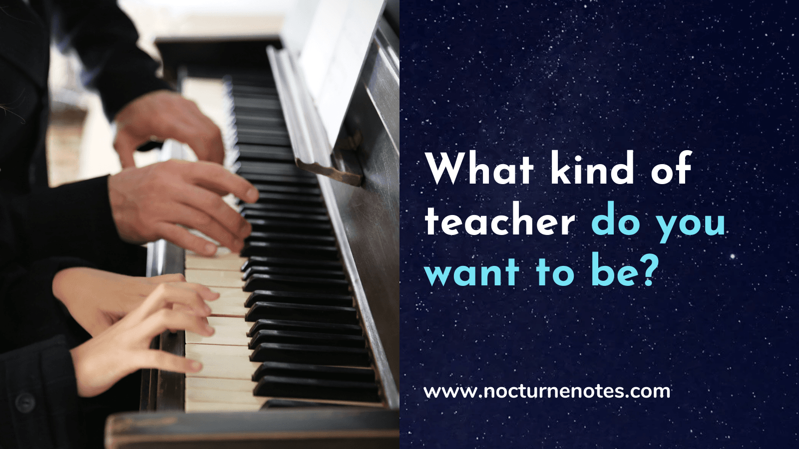 the kind of piano teacher I want to be